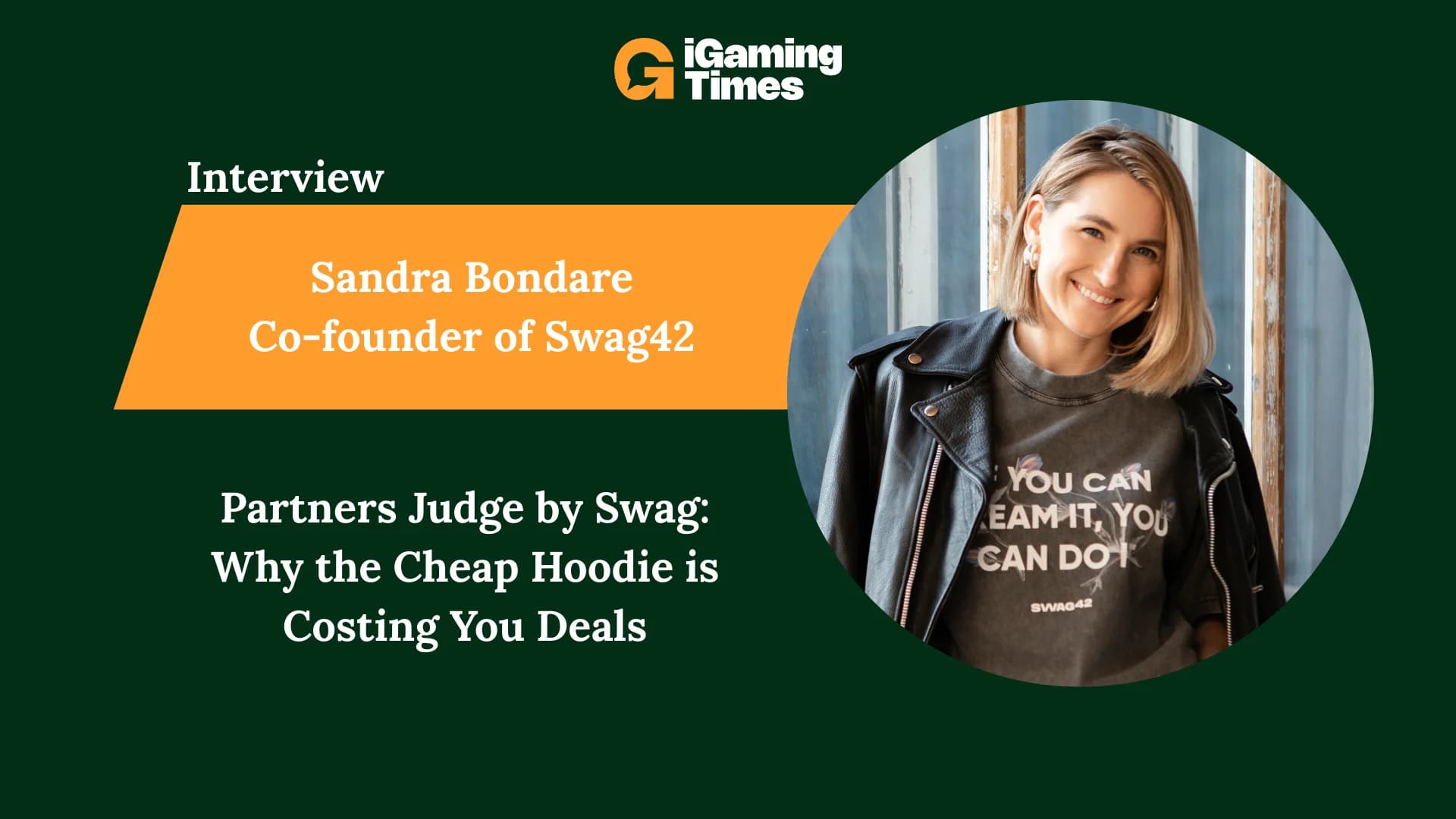 "Partners Judge by Swag": Sandra Bondare on Why the Cheap Hoodie is Costing You Deals - Interviews iGaming news