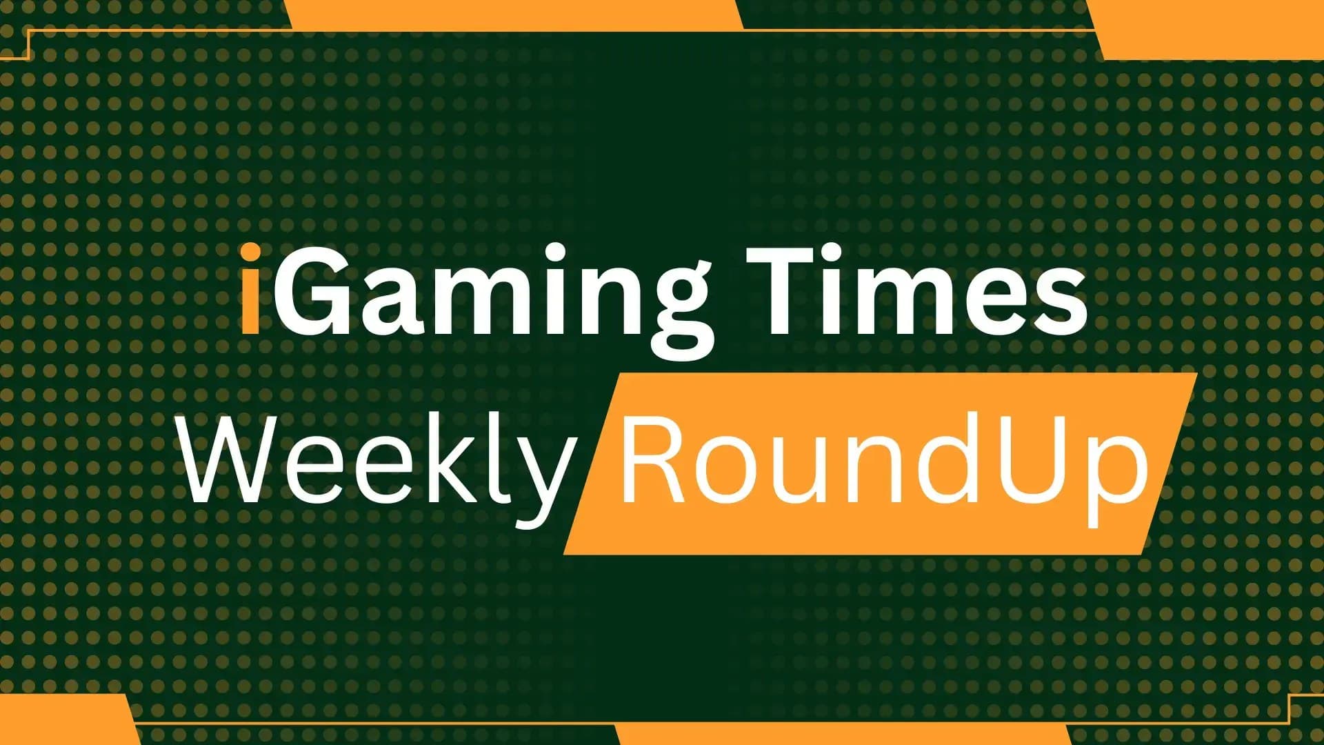 The Weekly RoundUp: Mega-Mergers Redraw the Map as Platforms Tighten the Screws - Corporate iGaming news